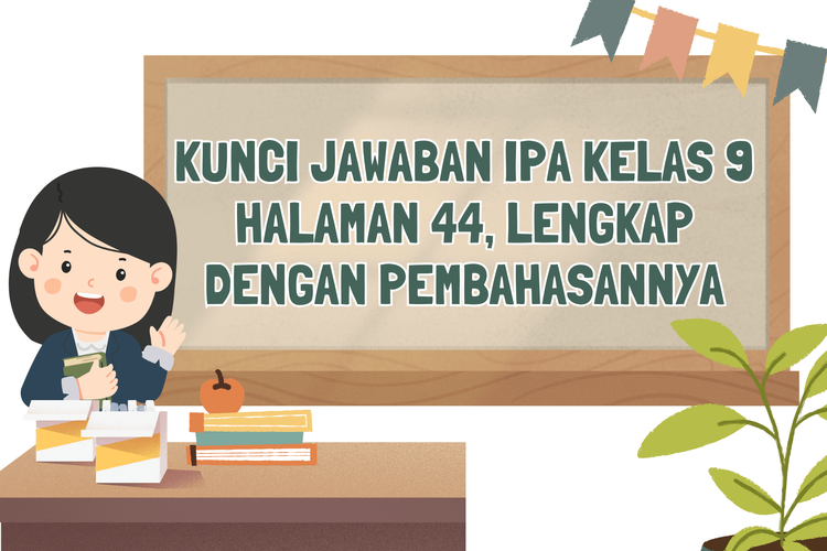 Kunci Jawaban IPA Kelas 9 Halaman 44, Lengkap dengan Pembahasannya