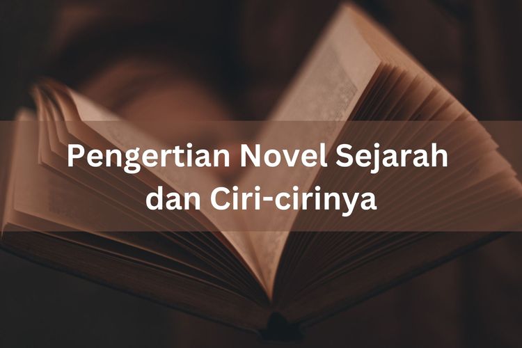 Pengertian Novel Sejarah Dan Ciri-cirinya