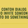 Contoh Dialog to Invite Someone to Do Something
