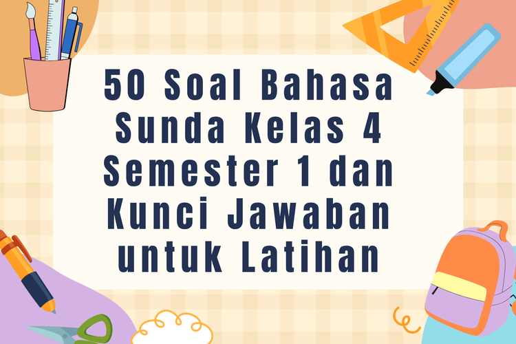 50 Soal Bahasa Sunda Kelas 4 Semester 1 dan Kunci Jawaban untuk Latihan