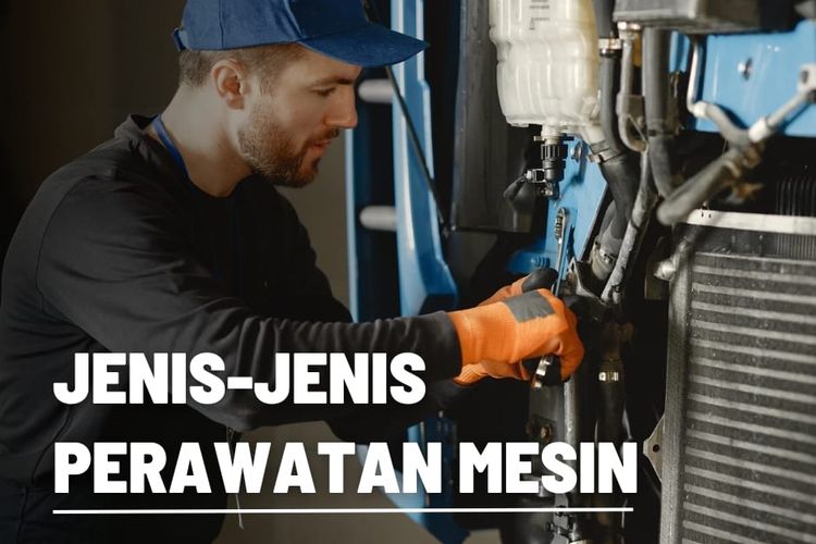 Mengenal Jenis-jenis Perawatan Mesin