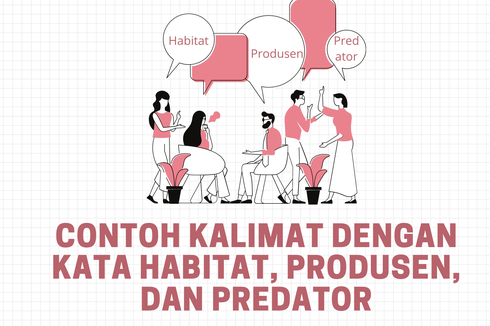 Contoh Kalimat dengan Kata Habitat, Produsen, dan Predator