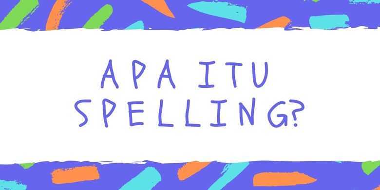 Spelling: Meaning, Purpose, and Example