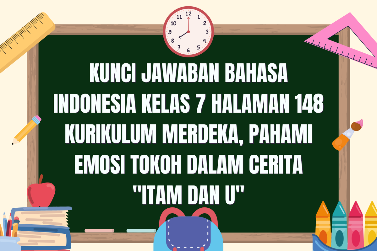 Kunci Jawaban Bahasa Indonesia Kelas 7 Halaman 148 Kurikulum Merdeka