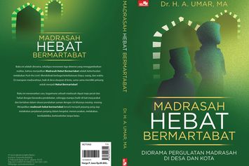 Memartabatkan dan Menghebatkan Madrasah di Indonesia