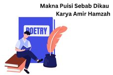 Makna Puisi Sebab Dikau Karya Amir Hamzah