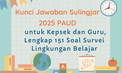 Kunci Jawaban Sulingjar 2025 PAUD untuk Kepsek dan Guru, Lengkap 151 Soal Survei Lingkungan Belajar