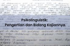 Psikolinguistik: Pengertian dan Bidang Kajiannya