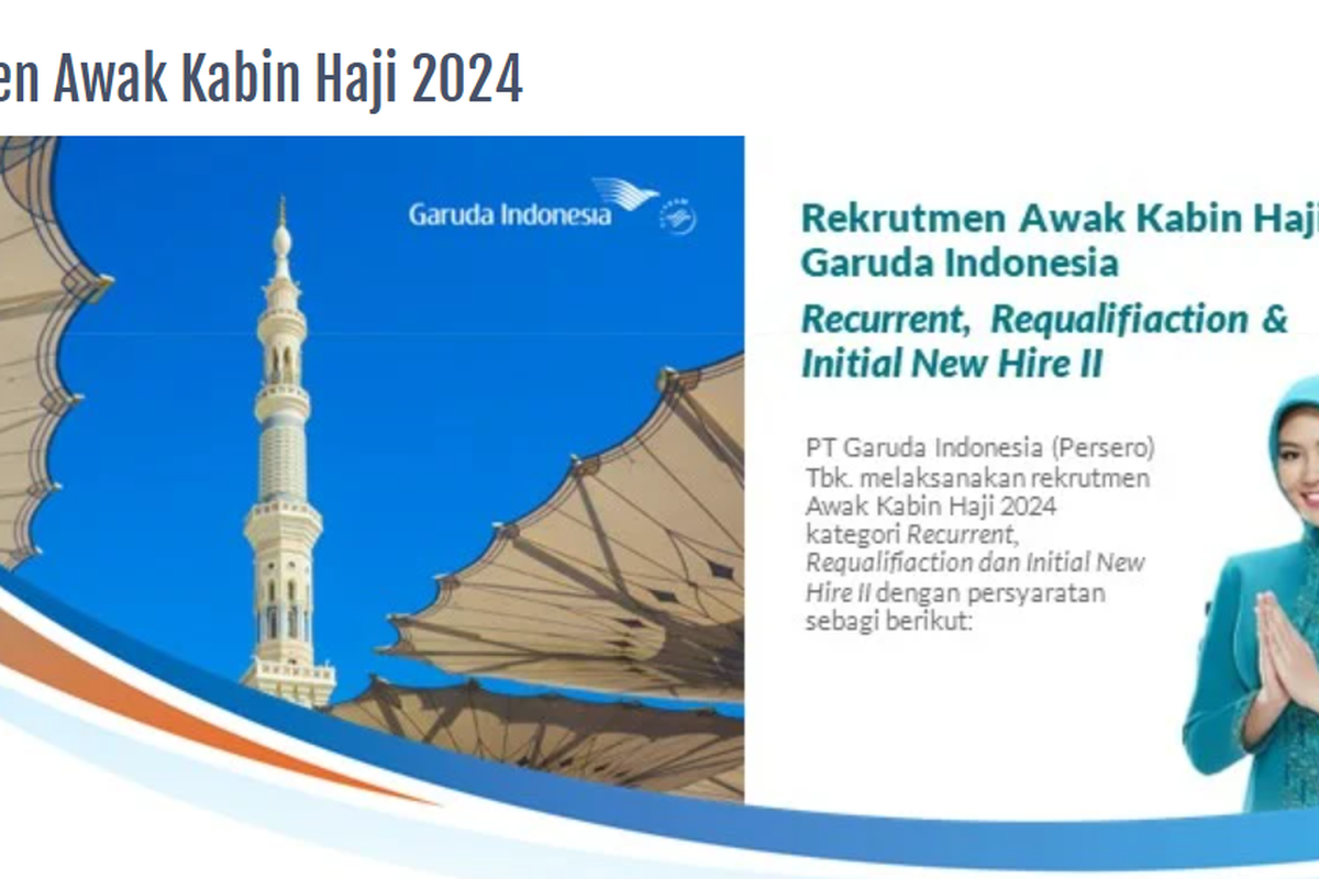 Maskapai Garuda Indonesia membuka rekrutmen awak kabin khusus penerbangan haji tahun 2024.