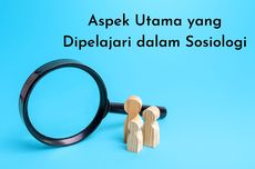 Aspek Utama yang Dipelajari dalam Sosiologi