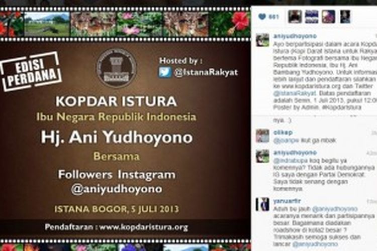 Ibu Negara Ani Yudhoyono mengumumkan akan mengadakan kopi darat perdana dengan para followers-nya di Instagram @aniyudhoyono pada 5 Juli 2013, di Istana Bogor, Jawa Barat. 