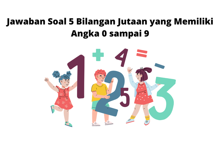 Jawaban Soal 5 Bilangan Jutaan Yang Memiliki Angka 0 Sampai 9