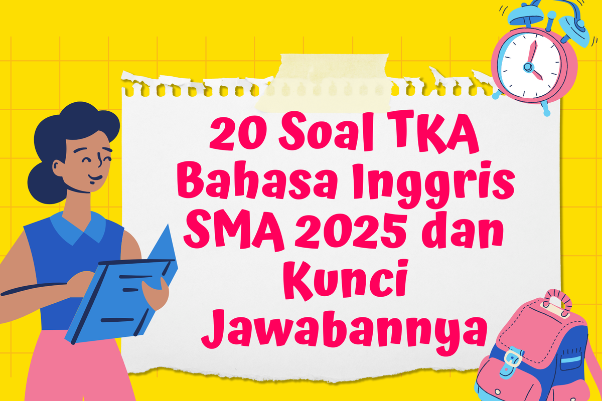 20 Soal TKA Bahasa Inggris SMA 2025 dan Kunci Jawabannya