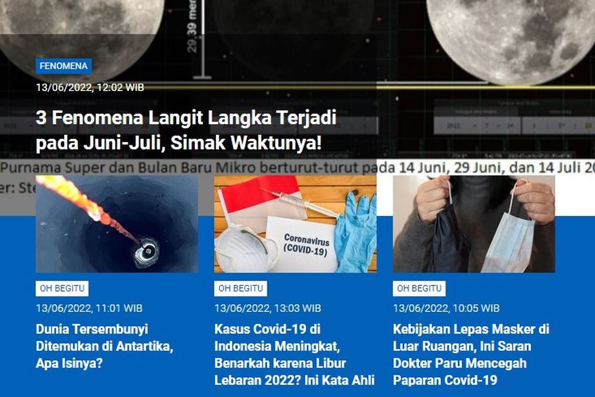Tangkapan layar berita populer Sains sepanjang Senin (13/6/2022) hingga Selasa (14/6/2022). Di antaranya, 3 fenomena langit langka, dunia tersembunyi di Antartika, kasus Covid-19 di Indonesia meningkat, serta kebijakan lepas masker dan saran ahli.