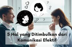 5 Hal yang ditimbulkan dari Komunikasi Efektif