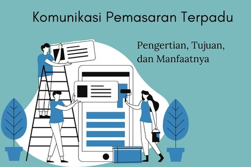 Komunikasi Pemasaran Terpadu: Pengertian, Tujuan, dan Manfaatnya