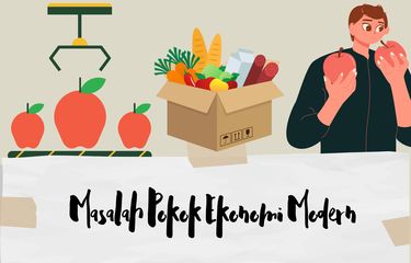 Masalah pokok ekonomi modern memuat tiga pertanyaan penting, yaitu apa dan berapa, bagaimana, dan untuk siapa.