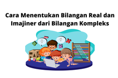 Cara Menentukan Bilangan Real dan Imajiner dari Bilangan Kompleks