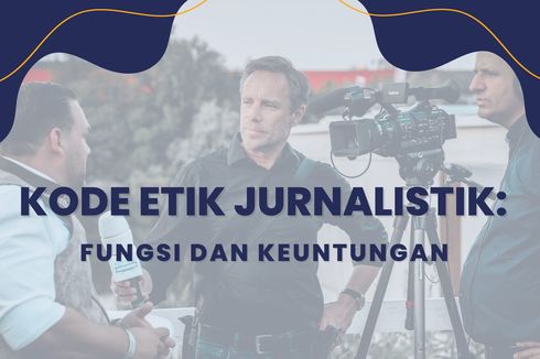 Kode Etik Jurnalistik: Fungsi dan Keuntungan