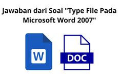 Jawaban dari Soal "Type File Pada Microsoft Word 2007"