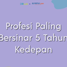 Mahasiswa, Ketahui Profesi Paling Bersinar 5 Tahun ke Depan
