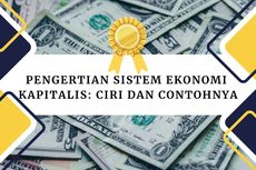 Pengertian Sistem Ekonomi Kapitalis: Ciri dan Contohnya