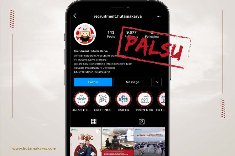 Akun Instagram @recruitment.hutamakarya merupakan akun palsu dan bukan resmi yang dikelola PT Hutama Karya (Persero).