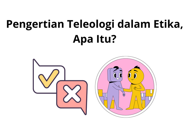 Salah satu etika yang dipelajari dalam pendekatan adalah etika teleologi.