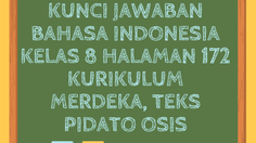 Kunci Jawaban Bahasa Indonesia Kelas 8 Halaman 172 Kurikulum Merdeka, Teks Pidato OSIS