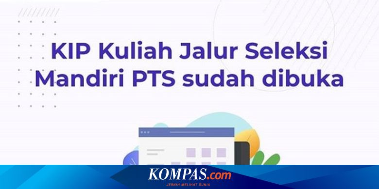 Jadwal Dan Cara Daftar Kip Kuliah Jalur Mandiri Ptn Dan Pts 2020 Halaman All Kompas Com