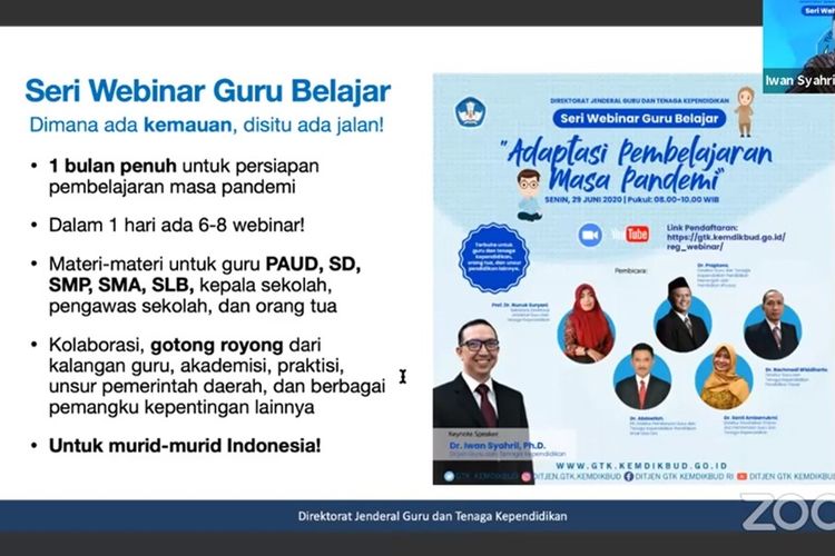 Kementerian Pendidikan dan Kebudayaan (Kemendikbud) melalui Direktorat Jenderal Guru dan Tenaga Kependidikan (Ditjen GTK) meluncurkan Seri Webinar Guru Belajar: Adaptasi Pembelajaran Masa Pandemi, pada Senin (29/6/2020).