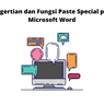 Pengertian dan Fungsi Paste Special pada Microsoft Word