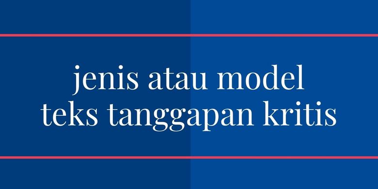 Jenis Teks Tanggapan Kritis Halaman All Kompas Com