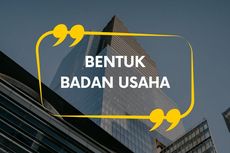 Bentuk Badan Usaha dan Penjelasannya