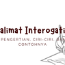 Kalimat Interogatif: Pengertian, Ciri-ciri, dan Contohnya
