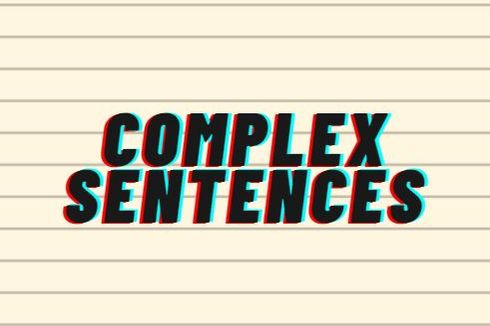 Complex Sentence: Kalimat Majemuk Bertingkat dalam Bahasa Inggris