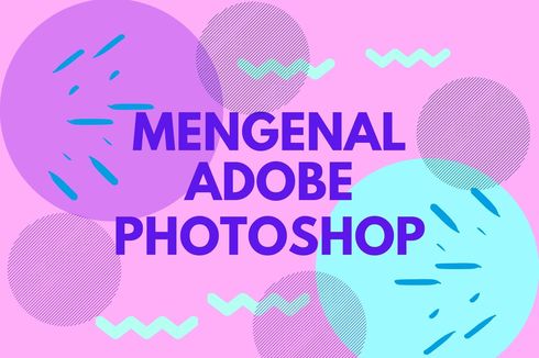 Mengenal Adobe Photoshop