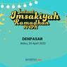 Jadwal Imsak dan Buka Puasa di Denpasar Hari Ini, 20 April 2022