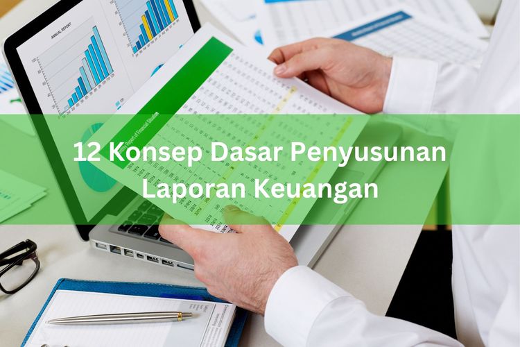 Setidaknya ada 12 konsep dasar penyusunan laporan keuangan, antara lain konsep kesatuan usaha, harga pokok, stabilitas nilai uang, dan lain-lain.