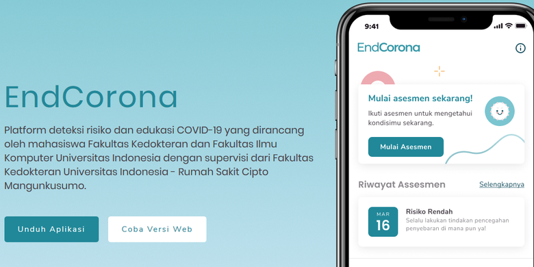 Sejumlah mahasiswa Universitas Indonesia (UI) yang berasal dari Fakultas Kedokteran UI (FKUI) dan Fakultas Ilmu Komputer UI (Fasilkom UI) berkolaborasi menciptakan sebuah Platform Penyedia Asesmen Risiko terkena Covid-19 bernama EndCorona.
