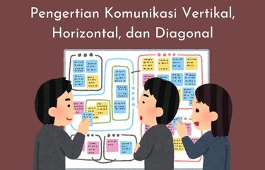 Komunikasi vertikal, horizontal, dan diagonal pasti terjadi dalam organisasi. Sebenarnya, apa itu komunikasi horizontal, diagonal, dan vertikal?