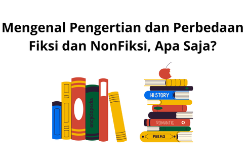 Mengenal Pengertian dan Perbedaan Fiksi dan NonFiksi, Apa Saja?