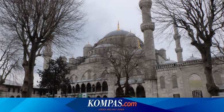 Mengenal Masjid Biru Bangunan Paling Ikonik Di Istanbul Turki Halaman All Kompas Com