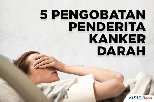 INFOGRAFIK: 5 Pengobatan untuk Penderita Kanker Darah