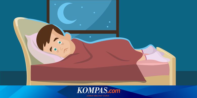 Susah Tidur Di Malam Hari Terasa Mengganggu Coba 7 Tips Mudah Berikut Halaman All Kompas Com