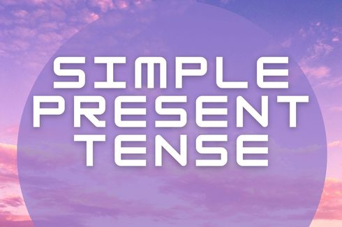 Simple Present Tense: Pengertian dan Contohnya