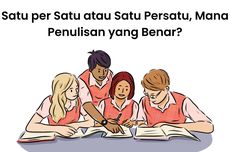 Satu per Satu atau Satu Persatu, Mana Penulisan yang Benar?