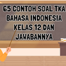 65 Contoh Soal TKA Bahasa Indonesia Kelas 12
