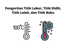 Pengertian Titik Lebur, Titik Didih, Titik Leleh, dan Titik Beku