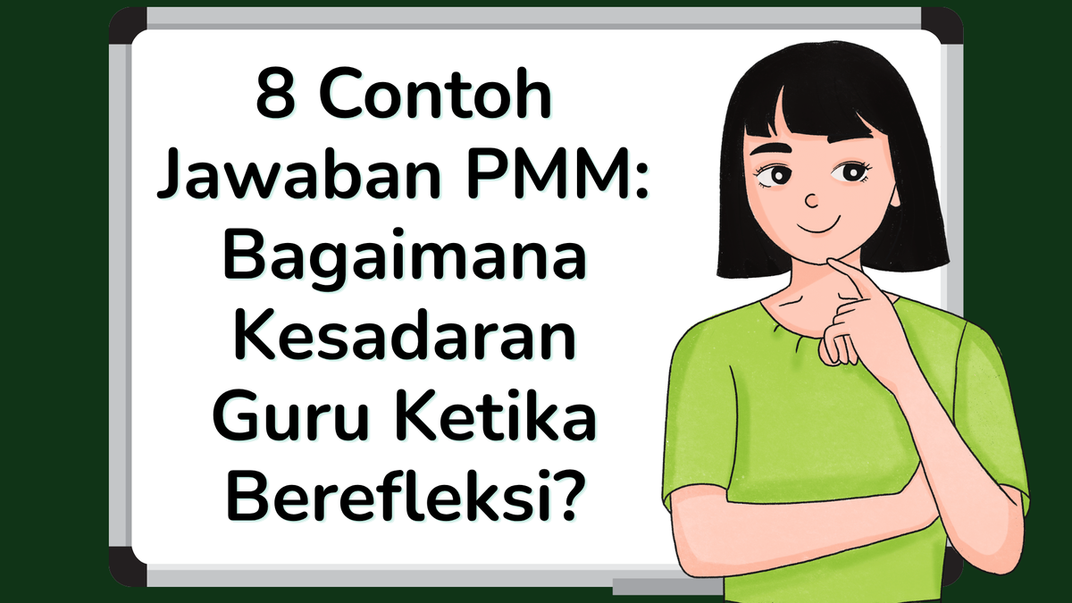 8 Contoh Jawaban PMM: Bagaimana Kesadaran Guru Ketika Berefleksi?